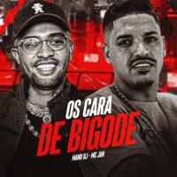 Os Cara de Bigode (feat. Mano DJ) - Single - Mc Jan