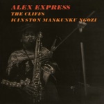 The Cliffs & Winston Mankunku Ngozi - Alex Express