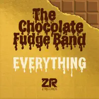 Everything — The Chocolate Fudge Band