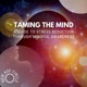 Taming the Mind a Guide to Stress Reduction through Mindful Awareness