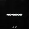 No Good