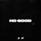NO GOOD (feat. 1K Phew) - Jon Keith lyrics