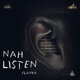 Nah Listen Freestyle feat Flanka Dan Single