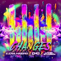 Changes — Ezra Hazard, EMKR, Linnea Schossow