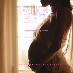 Tranquil Birth: Hypnobirthing Experience