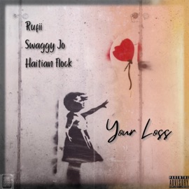 Your Loss (feat. Swaggy Jo & Haitian Flock) Rufii