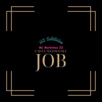 Cada um Com Seu Job - Single - CAIZINHO DJAAY, MC Markinhos ZS & MC Caizinho