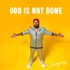 God Is Not Done - Single