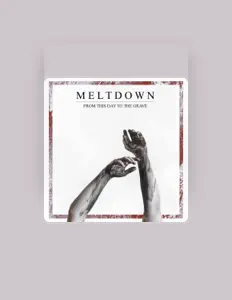 Escucha a Meltdown, mira videos musicales, lee su biografía, consulta las fechas de las gira y más.