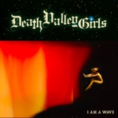 Death Valley Girls - I Am a Wave