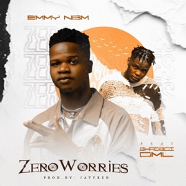 Zero Worries (feat. BhadBoi OML) Emmy NBM