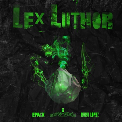 Lex Luthor (feat. Bubu Lopez) - Single