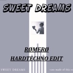 Sweet Dreams - (RØMERØ EDIT) [Hardtechno] - Single