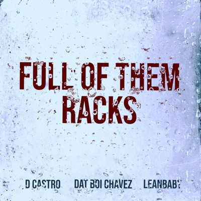 Full of Them Racks (feat. Lean Baby & D Castro) - Single