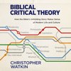 Biblical Critical Theory - Christopher Watkin