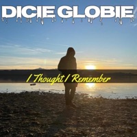 I Thought I Remember - Single - Dicie Globie
