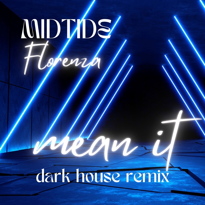 Mean It (Dark House Remix) Florenza & midtide Song Lyrics, Music