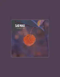 Ascolta SAD MAX, guarda video musicali, leggi la biografia, vedi le date del tour & altro!