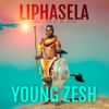 Liphasela - Young Zesh