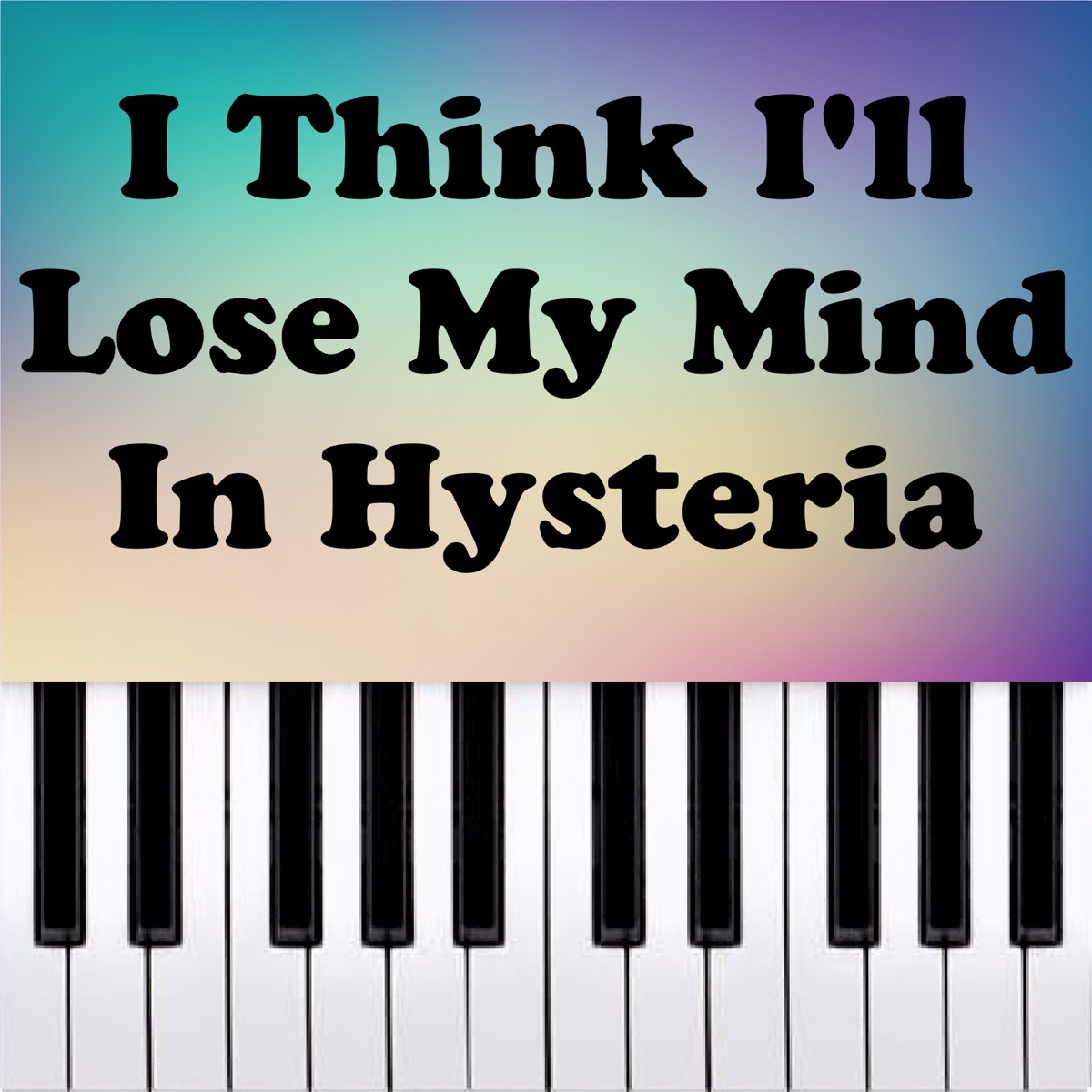 I Think I'll Lose My Mind In Hysteria (Piano Version) - Single by Piano Pop  Tv on Apple Music