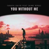 You Without Me (feat. Jaime Deraz) - Single