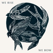 We Rise We Bow artwork