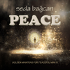 Peace: Golden Mantras For Peaceful Minds - Seda Bağcan