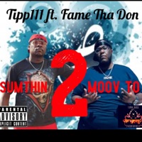 SUMTHIN 2 MOOV TO (feat. Fame Tha Don) - Single - Tipperman111