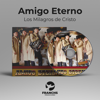 Amigo Eterno - Los Milagros De Cristo