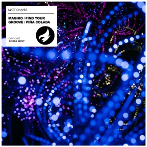 Magiko / Find Your Groove / Piña Colada - Single