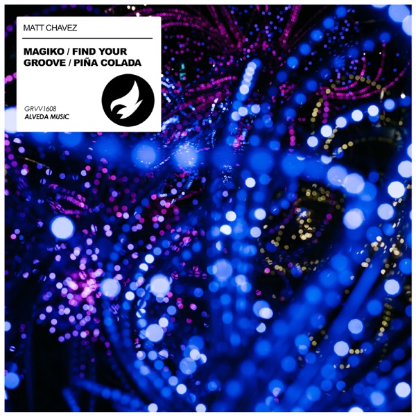Magiko / Find Your Groove / Piña Colada - Single