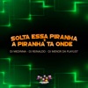 Solta Essa Piranha Vs a Piranha Ta Onde - Single