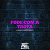 Fode Com a Tropa (feat. DJ Fz7) - Single