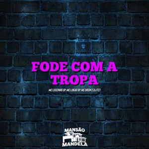 Fode Com a Tropa (feat. DJ Fz7)