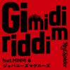 Gi mi di riddim (feat. MINMI & ジャパニーズマゲニーズ) - RED SPIDER