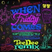 When Friday Comes (TeeDee Remix) artwork