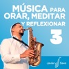 Música Para Orar, Meditar Y Reflexionar 3
