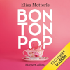 Bon Ton Pop: Manuale di galateo contemporaneo per migliorare se stessi e vivere bene con gli altri - Elisa Motterle