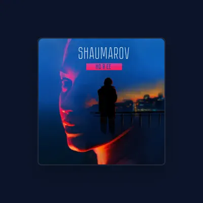 Listen to SHAUMAROV, watch music videos, read bio, see tour dates & more!