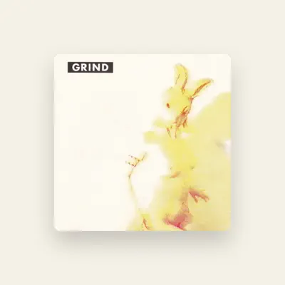 Listen to Grind, watch music videos, read bio, see tour dates & more!
