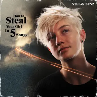 How To Steal Your Girl in 5 songs - EP by Stefan Benz album reviews, ratings, credits