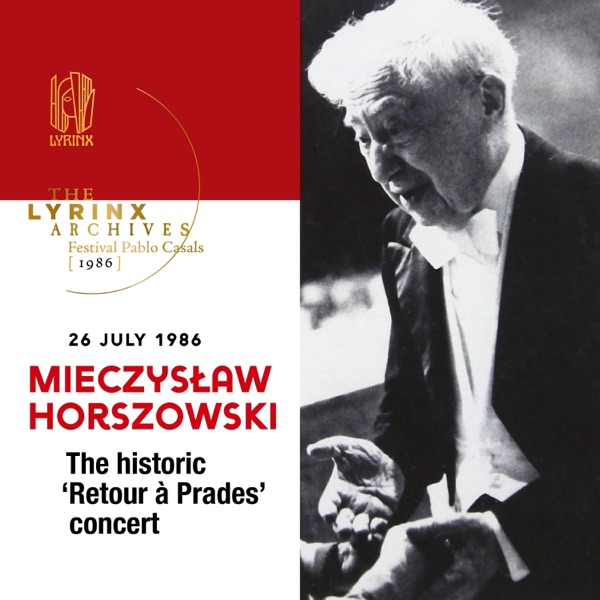 The Lyrinx Archives, Festival Pablo Casals (Prades, 26 July 1986): Mieczysław Horszowski’s historic ‘Retour à Prades’ concert