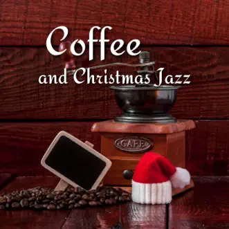 Coffee and Christmas Jazz by Christmas Jazz Cozy, Xmas Jazz Cafe & Christmas Music Jazz album reviews, ratings, credits