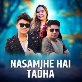 Nasamjhe Hai Tadha Ramji Khand & Muna Thapa Magar