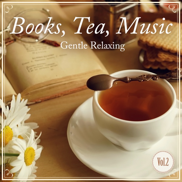 Books, Tea, Music -Gentle Relaxing- Vol.2