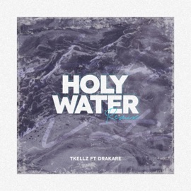 Holy Water (Remix) Tkellz & Drakare