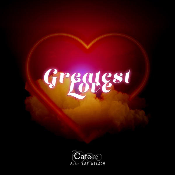 Greatest Love (feat. Lee Wilson) - Single