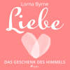 Liebe – Das Geschenk des Himmels - Lorna Byrne