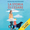 La storia di Cesare: Scegliere a occhi chiusi la felicità - Valentina Mastroianni