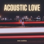 Dos Sueños - Acoustic Love